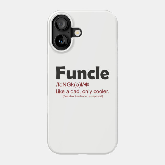 Funcle Like a Dad, Only Cooler Men's Humor Phone Case by Anticorporati