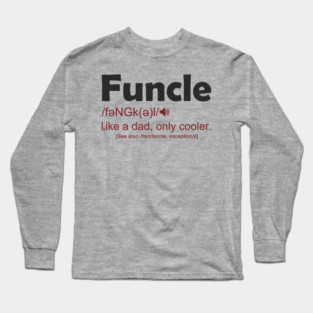 Funcle Like a Dad, Only Cooler Men's Humor Long Sleeve T-Shirt