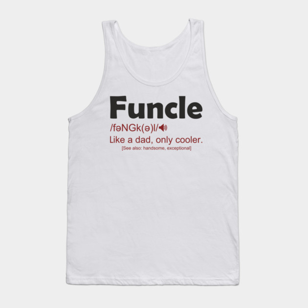 Funcle Like a Dad, Only Cooler Men's Humor Tank Top by Anticorporati