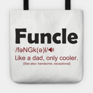Funcle Like a Dad, Only Cooler Men's Humor Tote