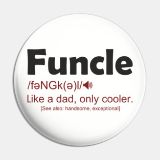 Funcle Like a Dad, Only Cooler Men's Humor Pin