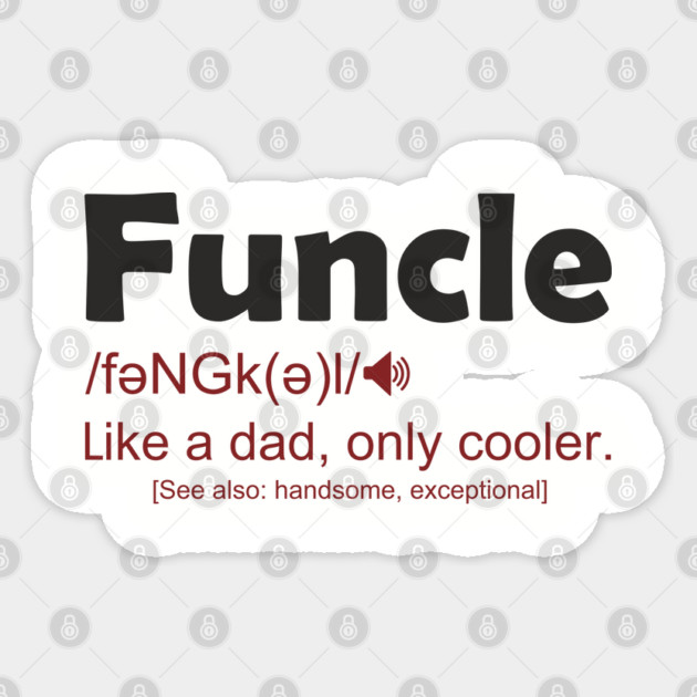 Funcle Like a Dad, Only Cooler Men's Humor Sticker by Anticorporati