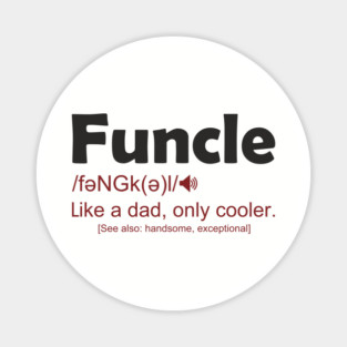 Funcle Like a Dad, Only Cooler Men's Humor Magnet