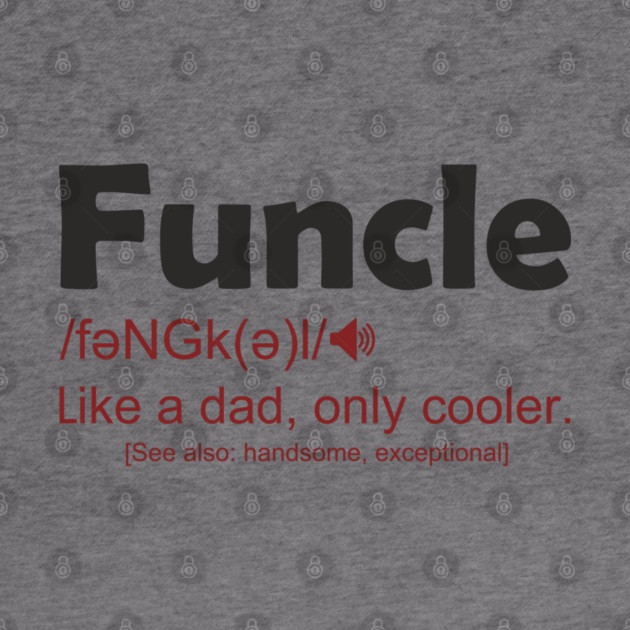 Funcle Like a Dad, Only Cooler Men's Humor by Anticorporati