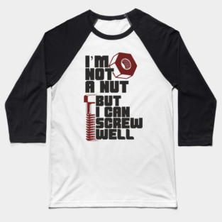 I Am Not A Nut But I Can Screw Well Dirty Dad Joke Pun Baseball T-Shirt