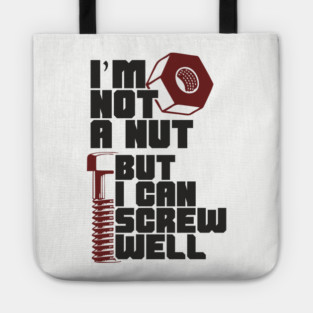 I Am Not A Nut But I Can Screw Well Dirty Dad Joke Pun Tote