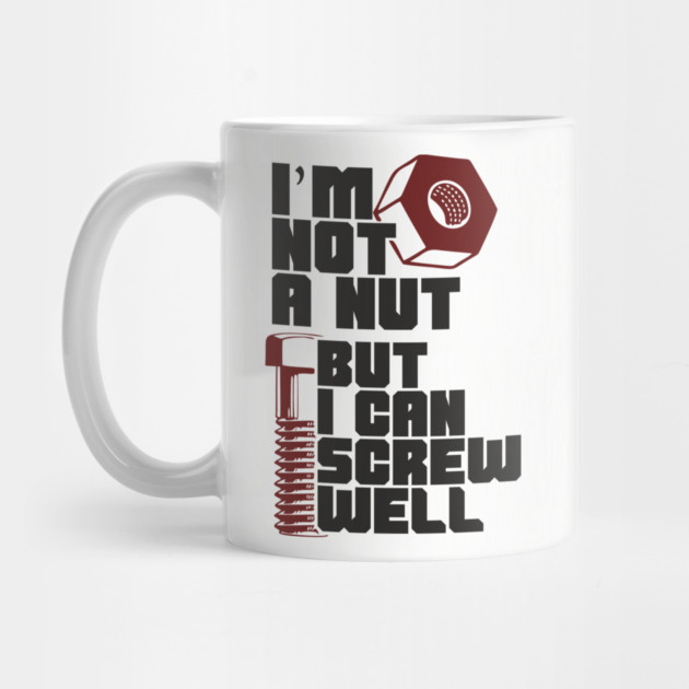 I Am Not A Nut But I Can Screw Well Dirty Dad Joke Pun by Anticorporati