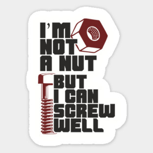 I Am Not A Nut But I Can Screw Well Dirty Dad Joke Pun Magnet