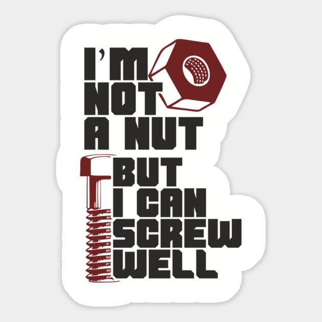 I Am Not A Nut But I Can Screw Well Dirty Dad Joke Pun Magnet by Anticorporati