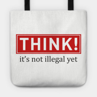 Think It's Not Illegal Yet Anti Establishment Protest Tote
