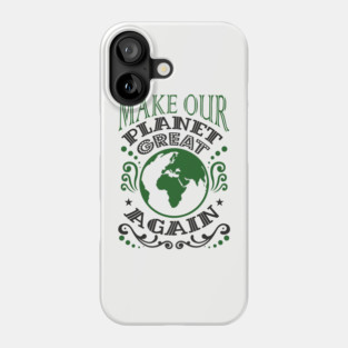Make Our Planet Great Again Eco-Friendly Satire Phone Case