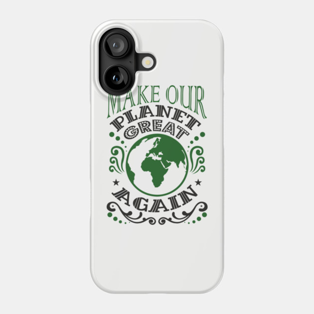 Make Our Planet Great Again Eco-Friendly Satire Phone Case by Anticorporati
