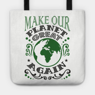 Make Our Planet Great Again Eco-Friendly Satire Tote
