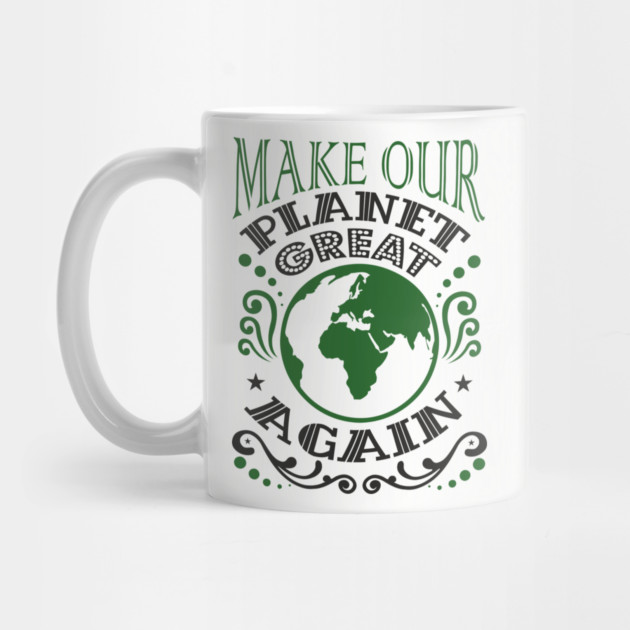Make Our Planet Great Again Eco-Friendly Satire by Anticorporati