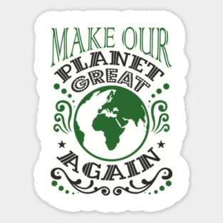 Make Our Planet Great Again Eco-Friendly Satire Magnet