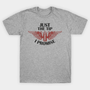 Just the Tip I Promise Bullet Joke Gun Culture T-Shirt