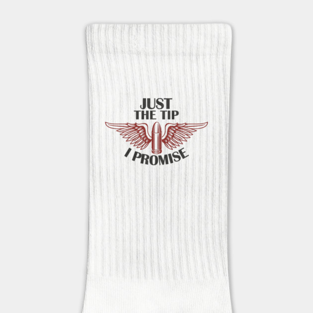 Just the Tip I Promise Bullet Joke Gun Culture by Anticorporati