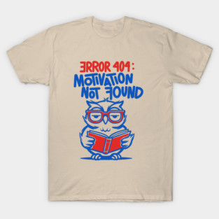 Error 404: Motivation Not Found – Tired Owl Reader T-Shirt