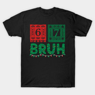 Festive Christmas 67 Bruh T-Shirt