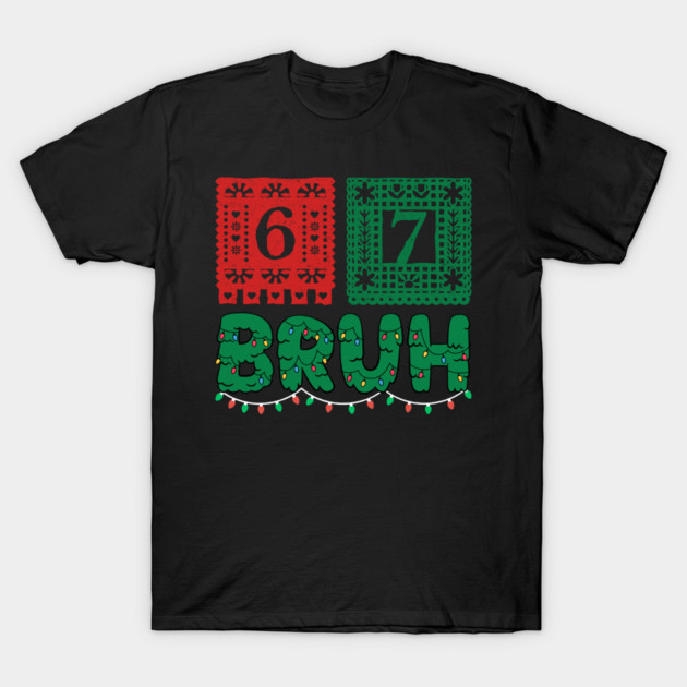 Festive Christmas 67 Bruh T-Shirt by Creatifly Graphic Tees