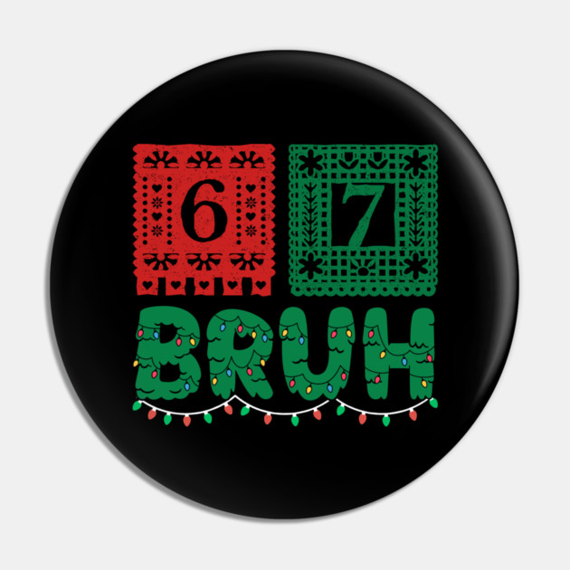 Festive Christmas 67 Bruh Pin by Creatifly Graphic Tees