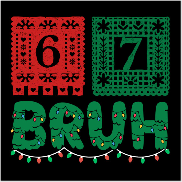 Festive Christmas 67 Bruh Wall Art by Creatifly Graphic Tees