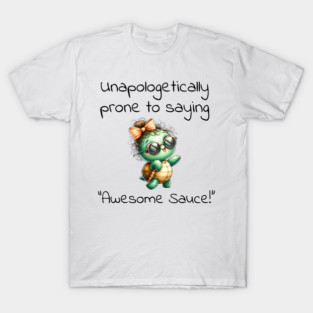 Adorable Turtle Unapologetically Prone to Saying "Awesome Sauce!" T-Shirt