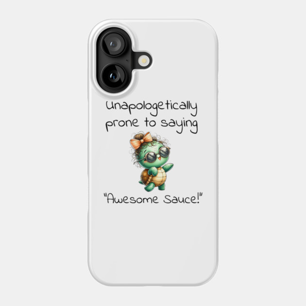 Adorable Turtle Unapologetically Prone to Saying "Awesome Sauce!" Phone Case by Luxinda