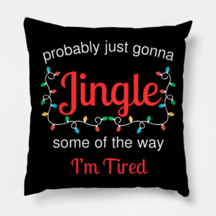 Tired Christmas Jingle Mood Pillow