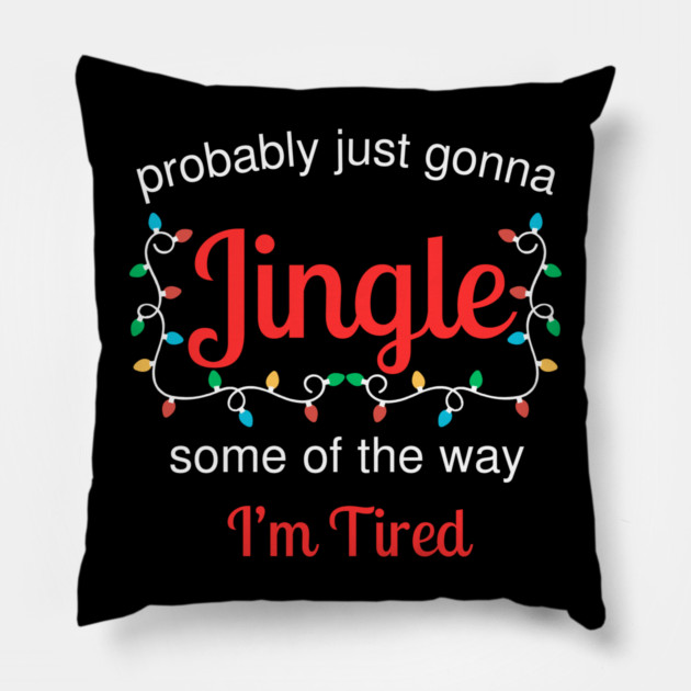 Tired Christmas Jingle Mood Pillow by Creatifly Graphic Tees