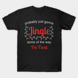 Tired Christmas Jingle Mood T-Shirt