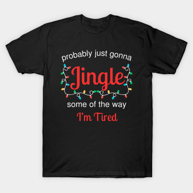 Tired Christmas Jingle Mood T-Shirt by Creatifly Graphic Tees