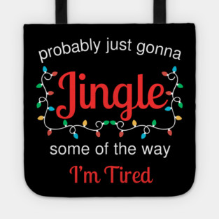 Tired Christmas Jingle Mood Tote