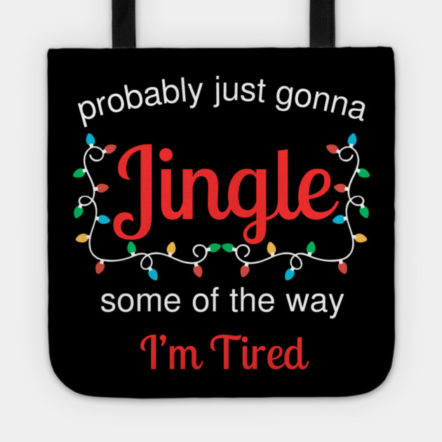 Tired Christmas Jingle Mood Tote by Creatifly Graphic Tees