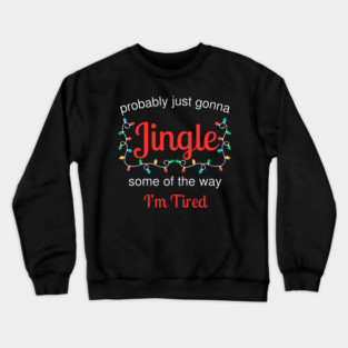 Tired Christmas Jingle Mood Crewneck Sweatshirt