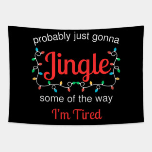 Tired Christmas Jingle Mood Tapestry
