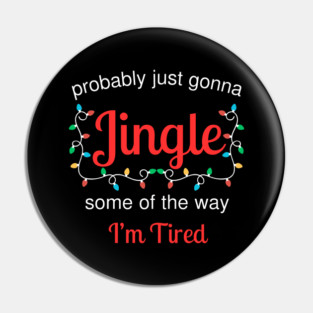 Tired Christmas Jingle Mood Pin