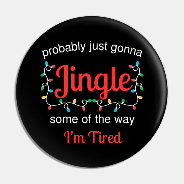 Tired Christmas Jingle Mood Pin by Creatifly Graphic Tees