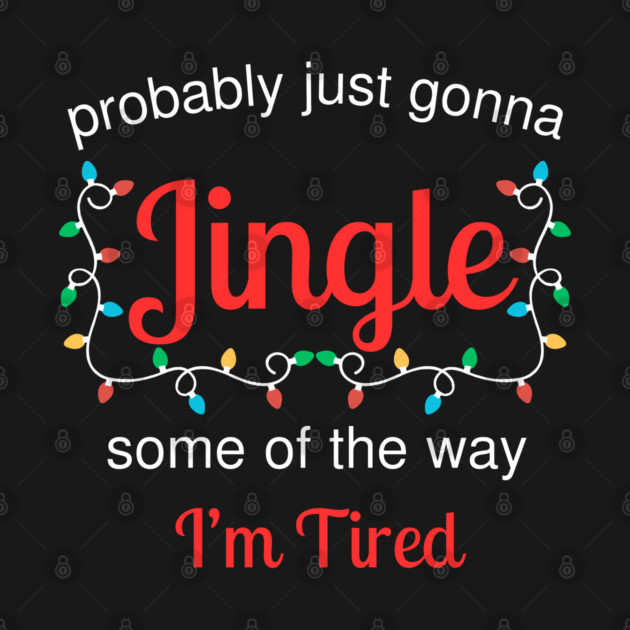 Tired Christmas Jingle Mood by Creatifly Graphic Tees