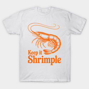 Keep It Shrimple T-Shirt