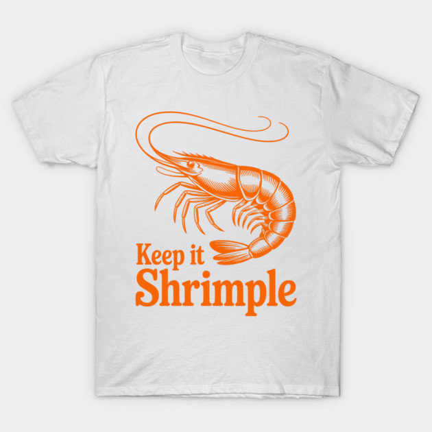 Keep It Shrimple T-Shirt by CreativeSage