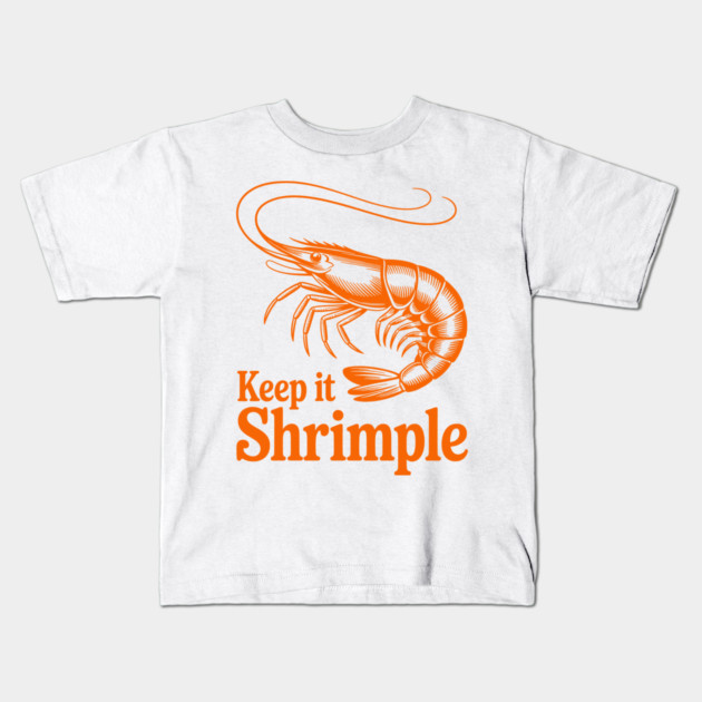 Keep It Shrimple Kids T-Shirt by CreativeSage