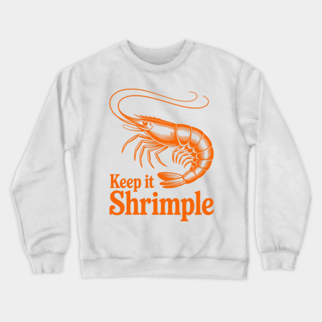 Keep It Shrimple Crewneck Sweatshirt by CreativeSage