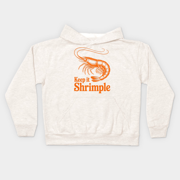 Keep It Shrimple Kids Hoodie by CreativeSage