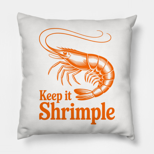 Keep It Shrimple Pillow by CreativeSage