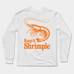 Keep It Shrimple Long Sleeve T-Shirt