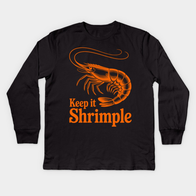 Keep It Shrimple Kids Long Sleeve T-Shirt by CreativeSage