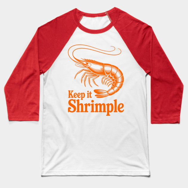 Keep It Shrimple Baseball T-Shirt by CreativeSage