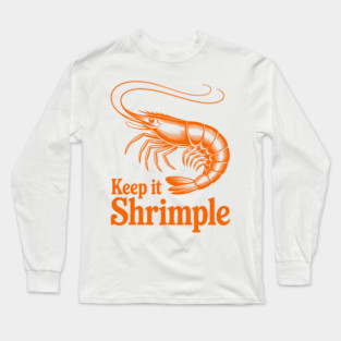 Keep It Shrimple Long Sleeve T-Shirt