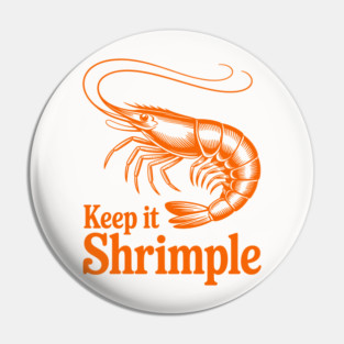 Keep It Shrimple Pin